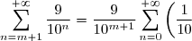 \displaystyle \sum_{n=m+1}^{+\infty} \frac{9}{10^n} = \frac{9}{10^{m+1}} \displaystyle \sum_{n=0}^{+\infty} \left(\frac{1}{10}\right)^n = \frac{9}{10^{m+1}} \: \frac{1}{1-1/10} = \frac{1}{10^m}